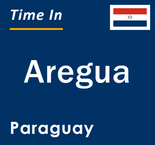 Current local time in Aregua, Paraguay