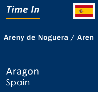 Current local time in Areny de Noguera / Aren, Aragon, Spain