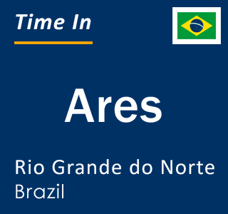 Current local time in Ares, Rio Grande do Norte, Brazil