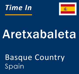 Current local time in Aretxabaleta, Basque Country, Spain