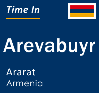 Current local time in Arevabuyr, Ararat, Armenia