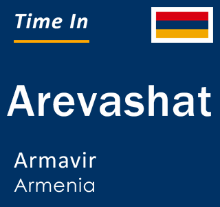 Current local time in Arevashat, Armavir, Armenia