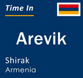 Current time in Arevik, Shirak, Armenia