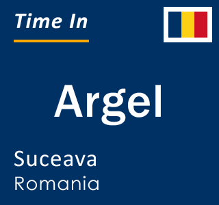 Current local time in Argel, Suceava, Romania