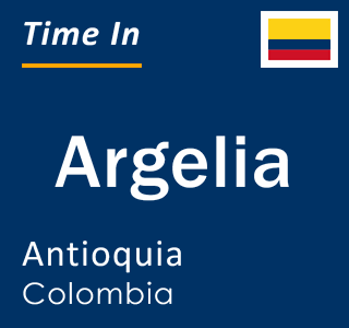 Current local time in Argelia, Antioquia, Colombia