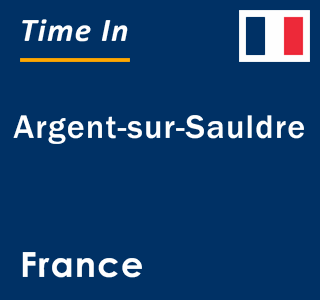 Current local time in Argent-sur-Sauldre, France