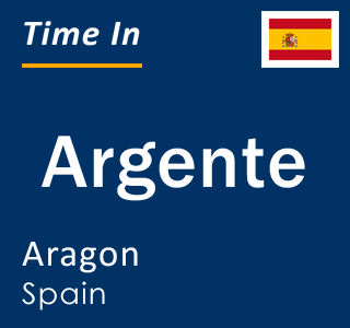 Current local time in Argente, Aragon, Spain