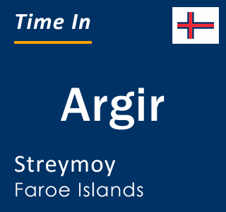 Current local time in Argir, Streymoy, Faroe Islands