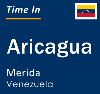 Current time in Aricagua, Merida, Venezuela