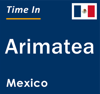 Current local time in Arimatea, Mexico