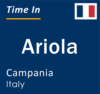 Current local time in Ariola, Campania, Italy