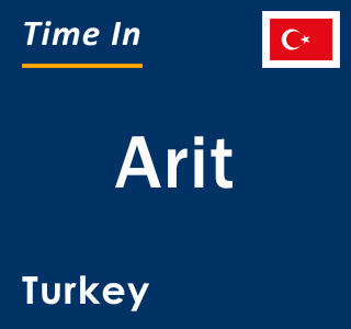 Current local time in Arit, Turkey