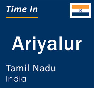 Current local time in Ariyalur, Tamil Nadu, India