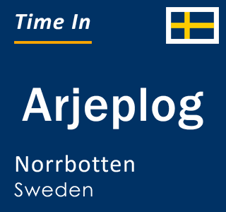 Current local time in Arjeplog, Norrbotten, Sweden