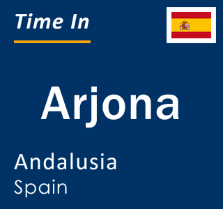 Current local time in Arjona, Andalusia, Spain