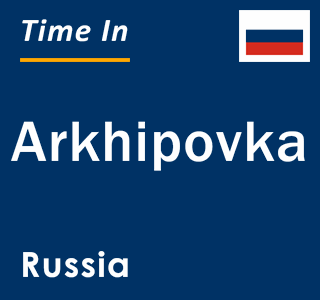 Current local time in Arkhipovka, Russia