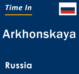 Current local time in Arkhonskaya, Russia