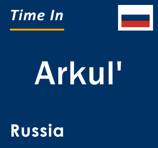 Current local time in Arkul', Russia