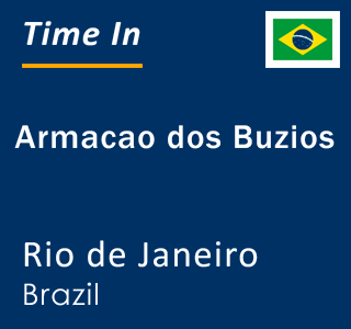 Current local time in Armacao dos Buzios, Rio de Janeiro, Brazil