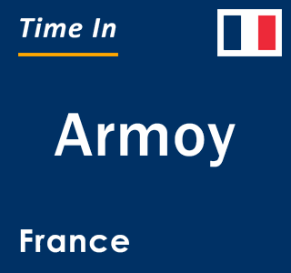 Current local time in Armoy, France