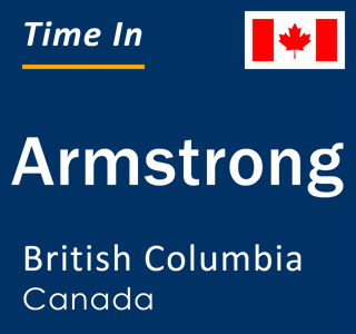 Current local time in Armstrong, British Columbia, Canada