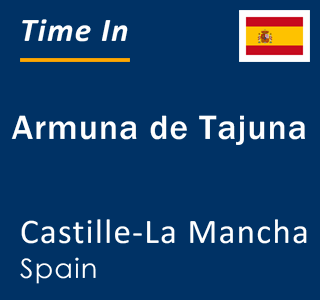 Current local time in Armuna de Tajuna, Castille-La Mancha, Spain