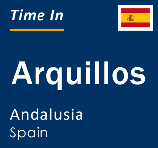 Current local time in Arquillos, Andalusia, Spain