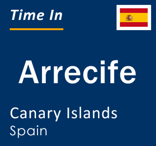 Current local time in Arrecife, Canary Islands, Spain