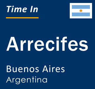 Current local time in Arrecifes, Buenos Aires, Argentina