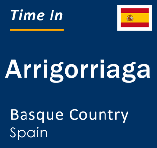 Current local time in Arrigorriaga, Basque Country, Spain