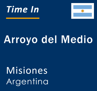 Current local time in Arroyo del Medio, Misiones, Argentina
