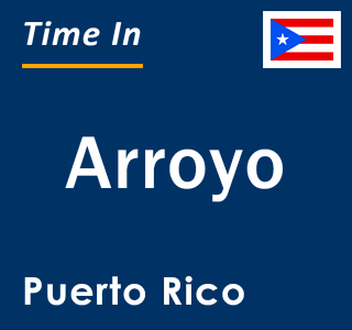 Current local time in Arroyo, Puerto Rico