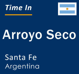 Current local time in Arroyo Seco, Santa Fe, Argentina