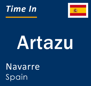 Current local time in Artazu, Navarre, Spain