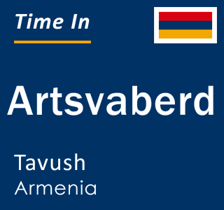 Current local time in Artsvaberd, Tavush, Armenia