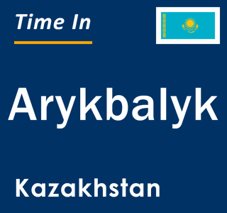 Current local time in Arykbalyk, Kazakhstan