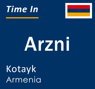 Current time in Arzni, Kotayk, Armenia