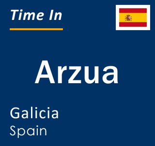 Current local time in Arzua, Galicia, Spain