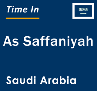 Current local time in As Saffaniyah, Saudi Arabia