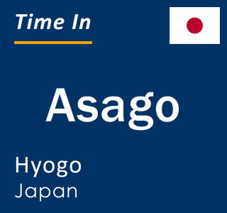Current local time in Asago, Hyogo, Japan