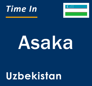 Current local time in Asaka, Uzbekistan