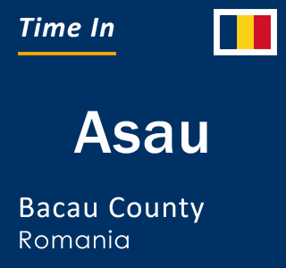 Current local time in Asau, Bacau County, Romania