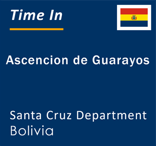 Current local time in Ascencion de Guarayos, Santa Cruz Department, Bolivia