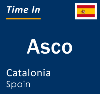 Current local time in Asco, Catalonia, Spain