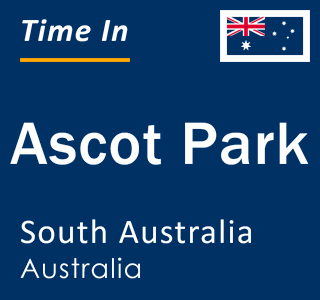 Current local time in Ascot Park, South Australia, Australia