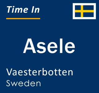 Current local time in Asele, Vaesterbotten, Sweden