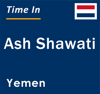 Current local time in Ash Shawati, Yemen