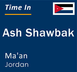 Current local time in Ash Shawbak, Ma'an, Jordan