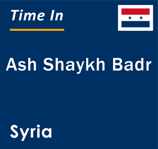 Current local time in Ash Shaykh Badr, Syria