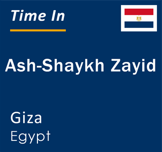 Current local time in Ash-Shaykh Zayid, Giza, Egypt